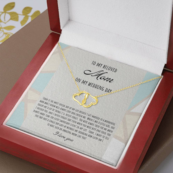 To My Beloved Mom on My Wedding Day | Today is the most special day of my life because I get married to a wonderful man who I know will always love and cherish me - Everlasting Love Necklace