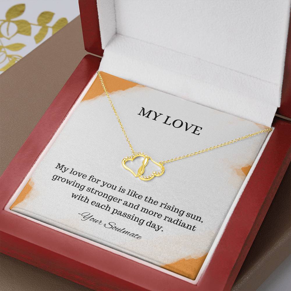 My Love | My love for you is like the rising sun, growing stronger and more radiant with each passing day - Everlasting Love Necklace