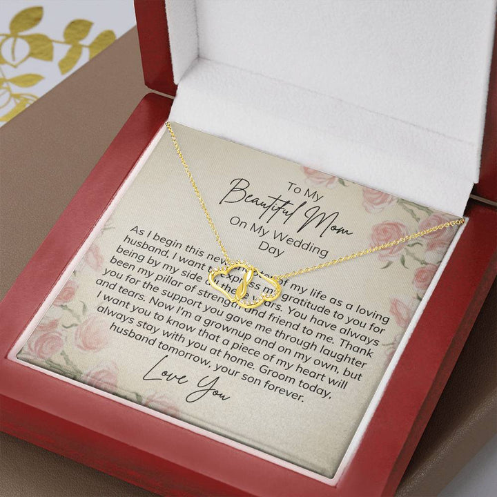 To My Beautiful Mom on My Wedding Day | As I begin this new chapter of my life as a loving husband, I want to express my gratitude to you for being by my side all these years - Everlasting Love Necklace