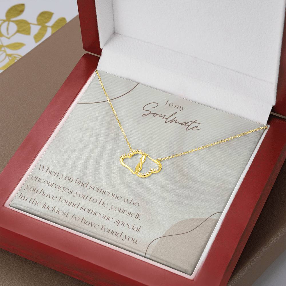 To My Soulmate | When you have find someone who encourages you be yourself, you have found someone special - Everlasting Love Necklace