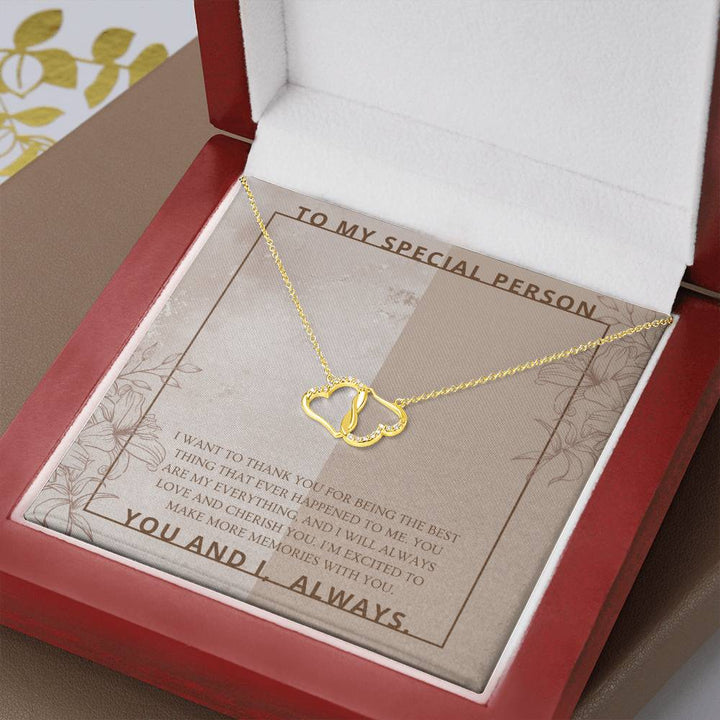 To My Special Person | I will always love and cherish you. I'm excited to make more memories with you - Everlasting Love Necklace