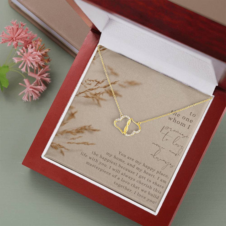 To the one whom I promise to love now and always | You are my happy place, my home, and my heart - Everlasting Love Necklace