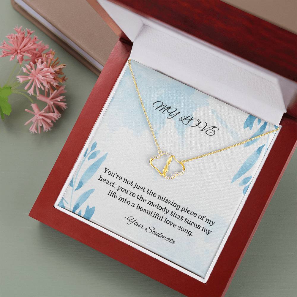 My Love | You're not just the missing piece of my heart, you're the melody that turns my life into a beautiful love song - Everlasting Love Necklace