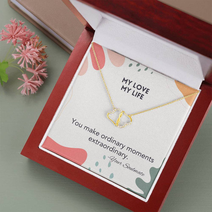 My Love My Life | You make ordinary moments extraordinary - Everlasting Love Necklace