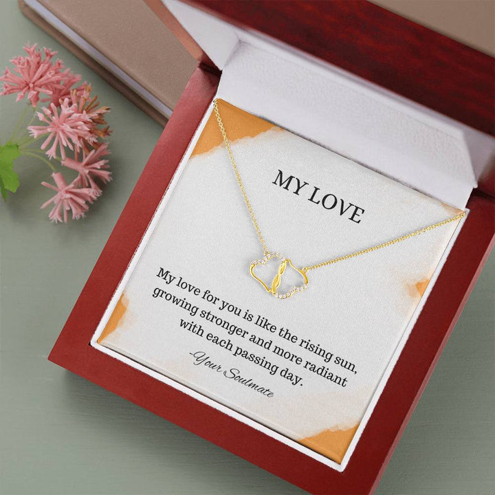 My Love | My love for you is like the rising sun, growing stronger and more radiant with each passing day - Everlasting Love Necklace