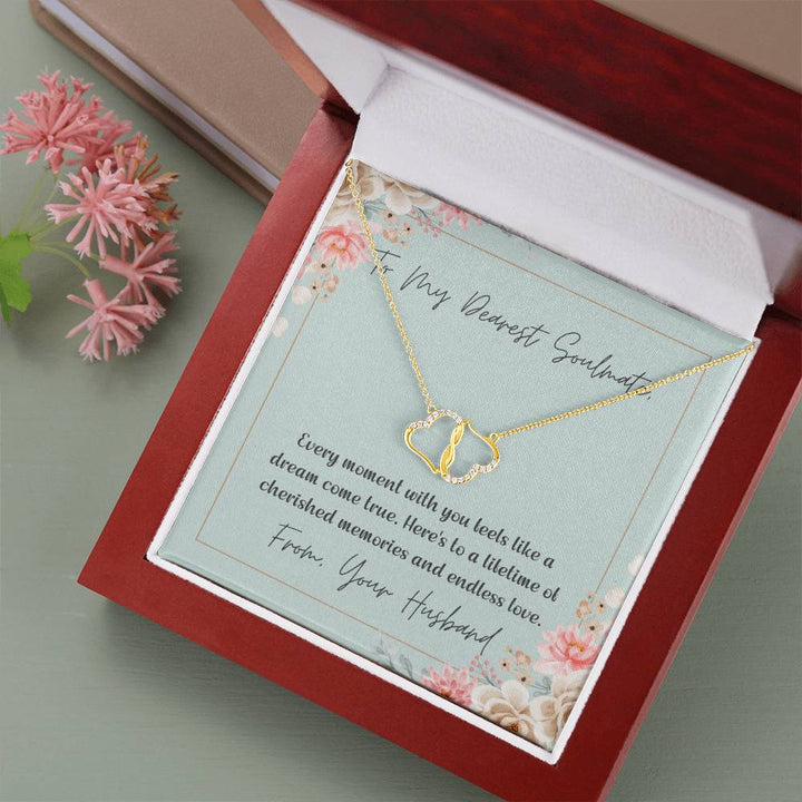 To My Dearest Soulmate | Every moment with you feels like a dream come true. Here's to a lifetime of cherished memories and endless love - Everlasting Love Necklace