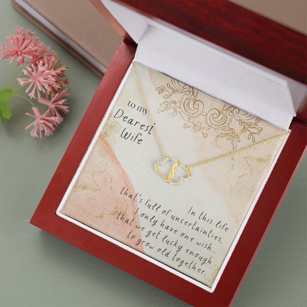 To My Dearest Wife | I only have one wish, that we get lucky enough to grow old together - Everlasting Love Necklace