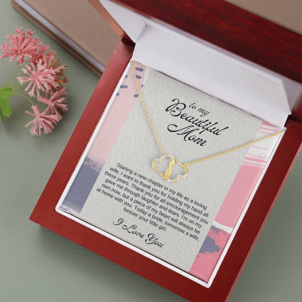 To My Beautiful Mom | Starting a new chapter in my life as a loving wife, I want to thank you for holding my hand all these years. Thank you for all encouragement - Everlasting Love Necklace