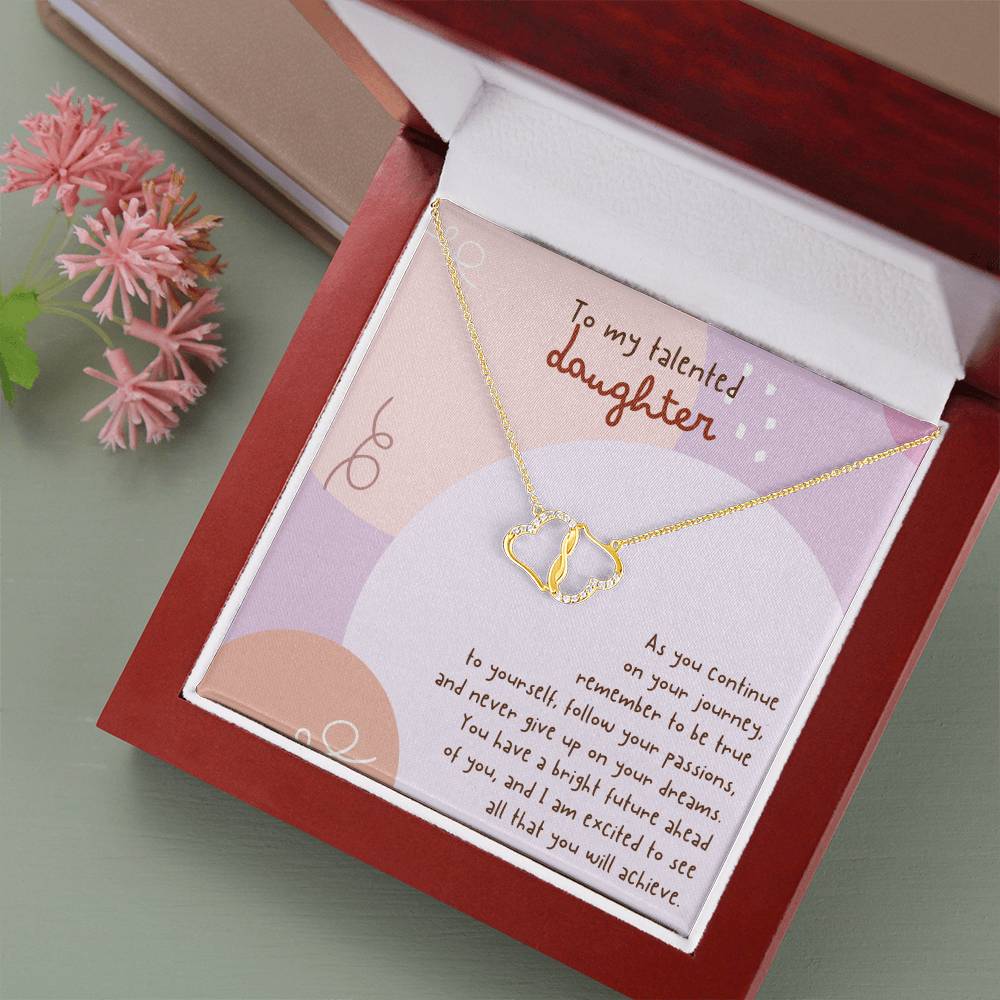 To My Talented Daughter | You have a bright future ahead of you, and I am excited to see all that you will achieve - Everlasting Love Necklace