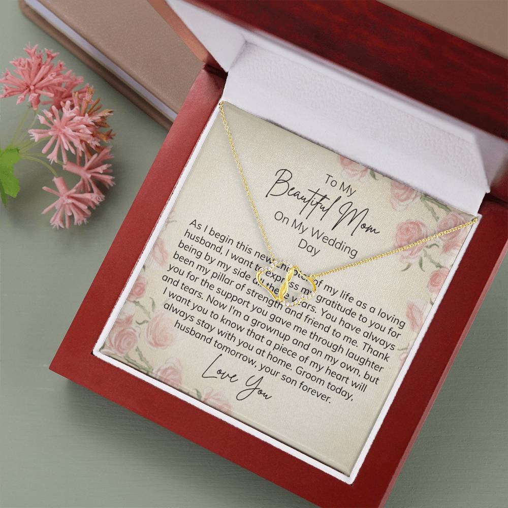 To My Beautiful Mom on My Wedding Day | As I begin this new chapter of my life as a loving husband, I want to express my gratitude to you for being by my side all these years - Everlasting Love Necklace