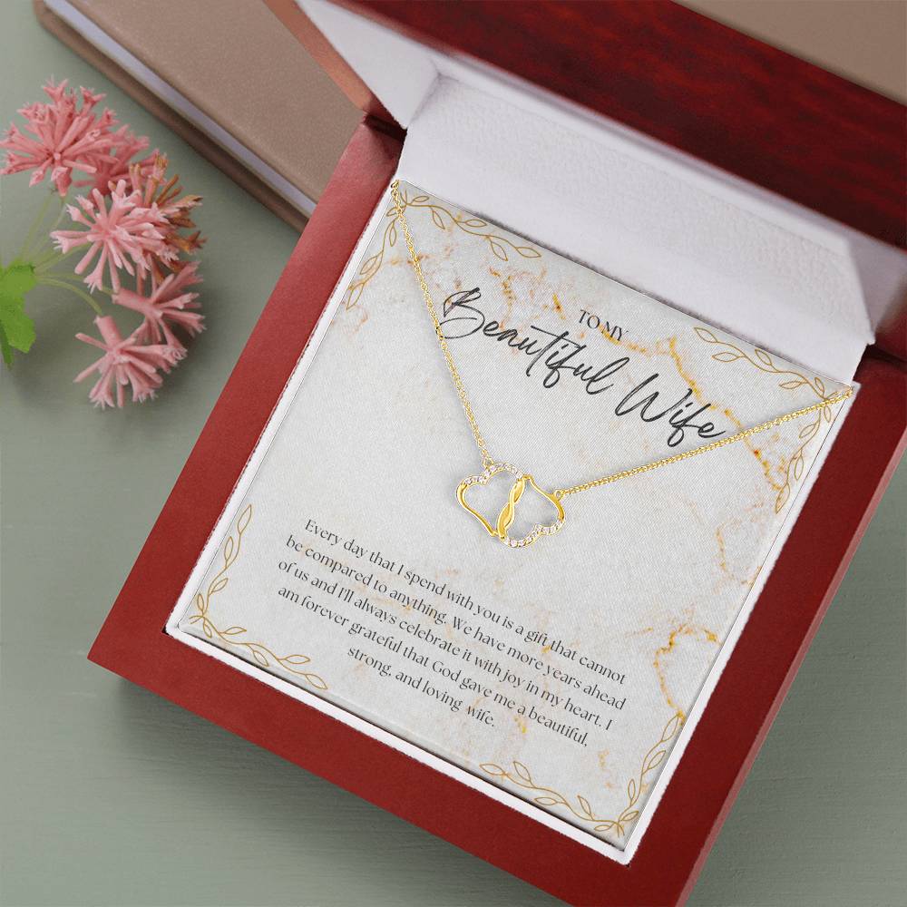 To My Beautiful Wife | Every day that I spend with you is a gift that cannot be compared to anything - Everlasting Love Necklace