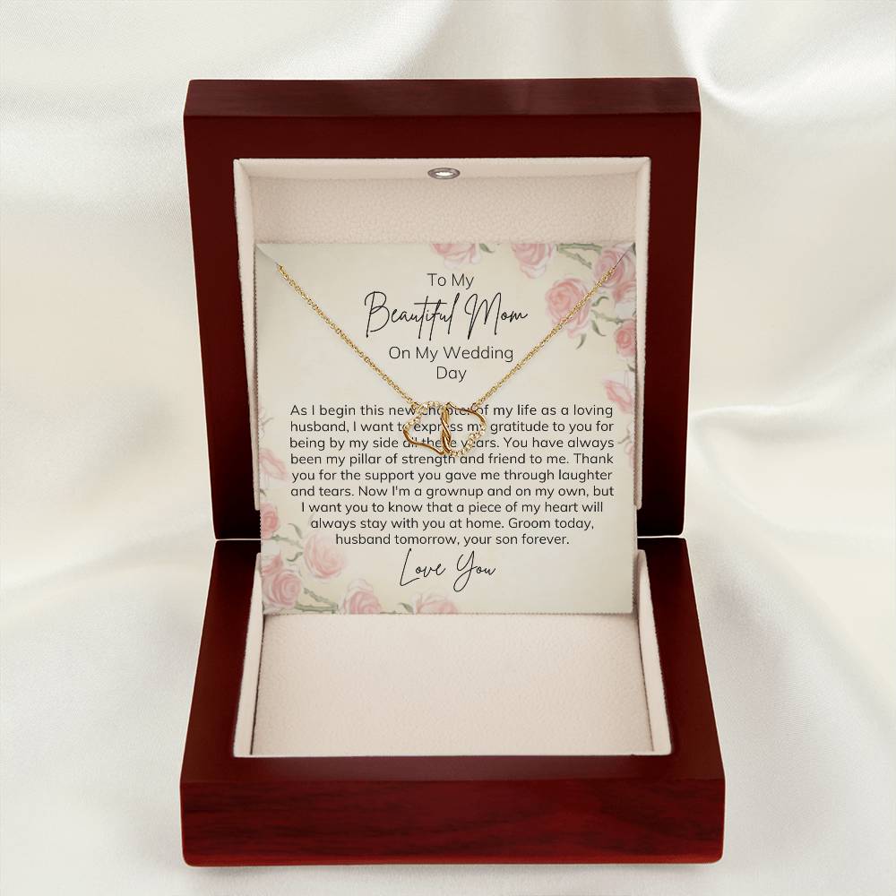 To My Beautiful Mom on My Wedding Day | As I begin this new chapter of my life as a loving husband, I want to express my gratitude to you for being by my side all these years - Everlasting Love Necklace