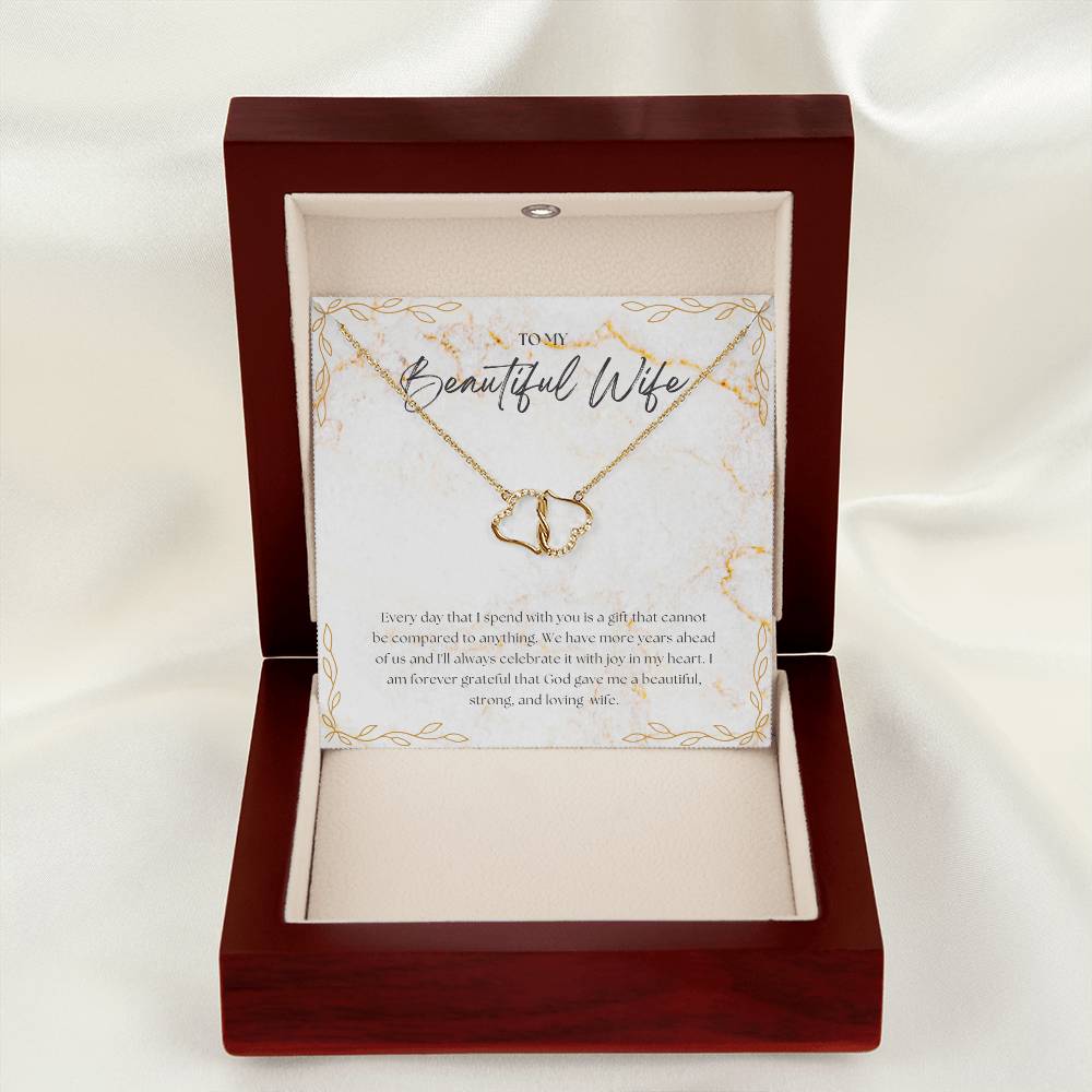 To My Beautiful Wife | Every day that I spend with you is a gift that cannot be compared to anything - Everlasting Love Necklace