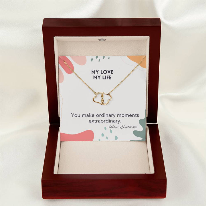 My Love My Life | You make ordinary moments extraordinary - Everlasting Love Necklace