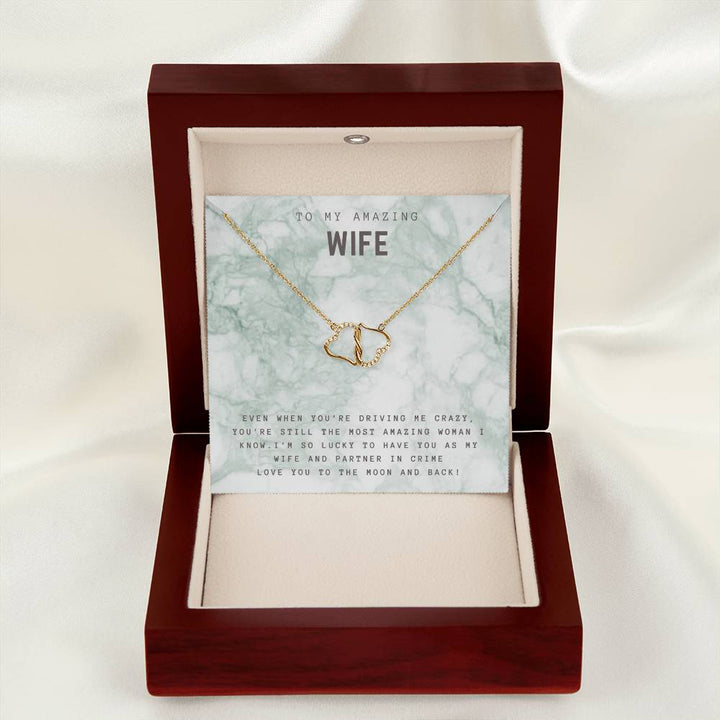 To My Amazing Wife | Even when you're driving me crazy, You're still the most amazing woman I know - Everlasting Love Necklace