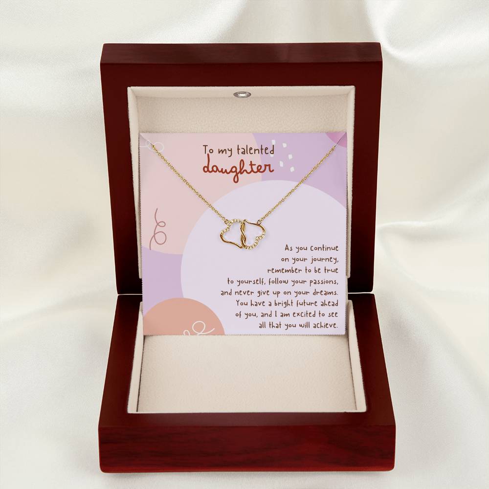 To My Talented Daughter | You have a bright future ahead of you, and I am excited to see all that you will achieve - Everlasting Love Necklace