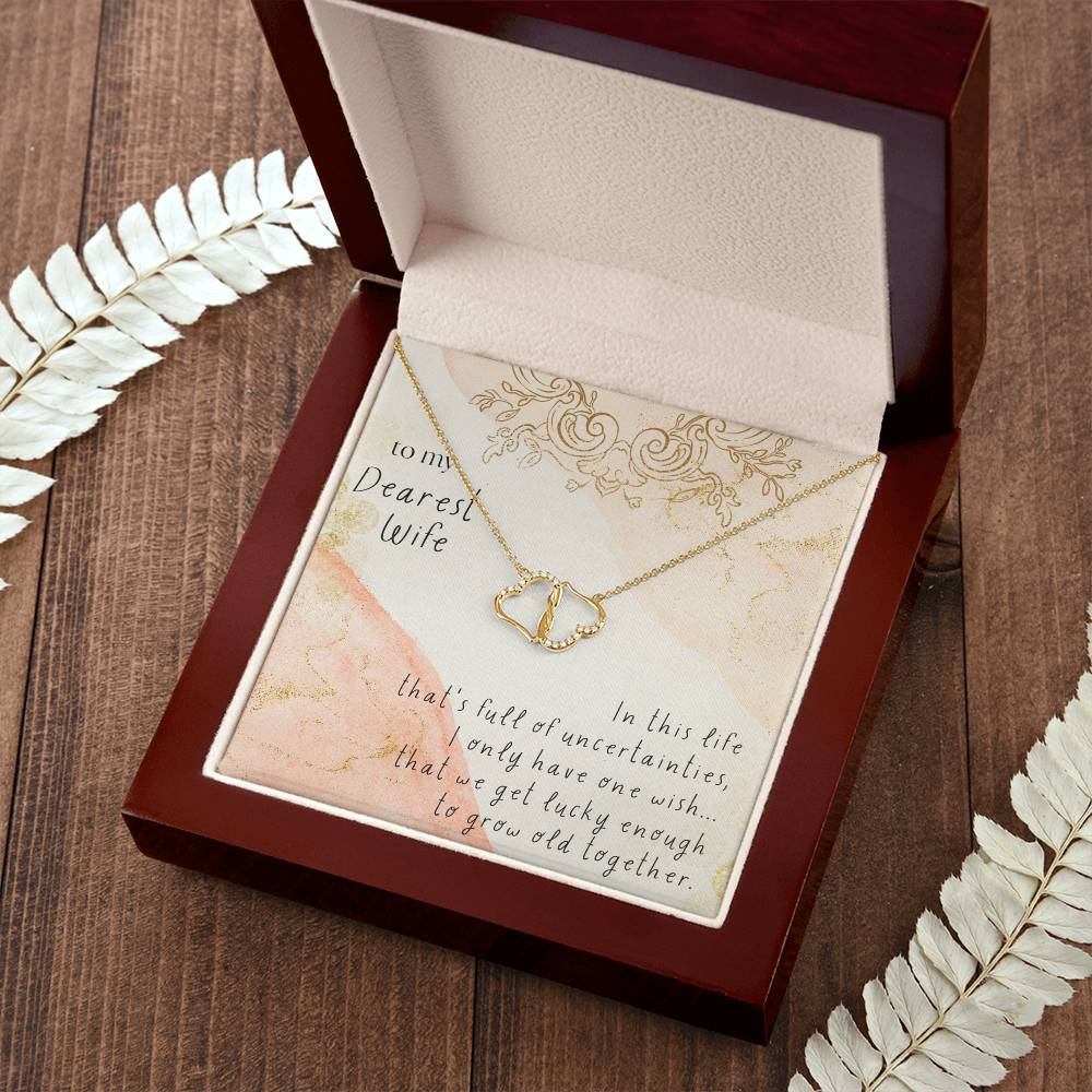 To My Dearest Wife | I only have one wish, that we get lucky enough to grow old together - Everlasting Love Necklace