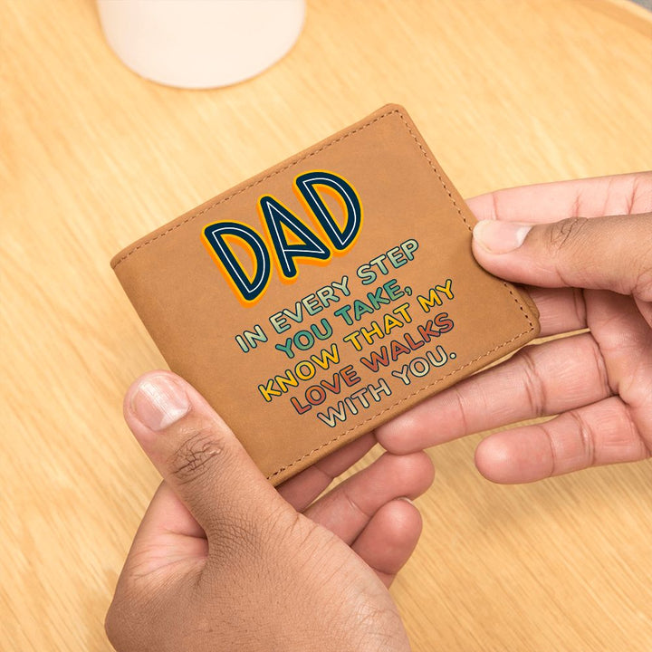 Dad | In every step you take, knew that my Love walks with you - Graphic Leather Wallet