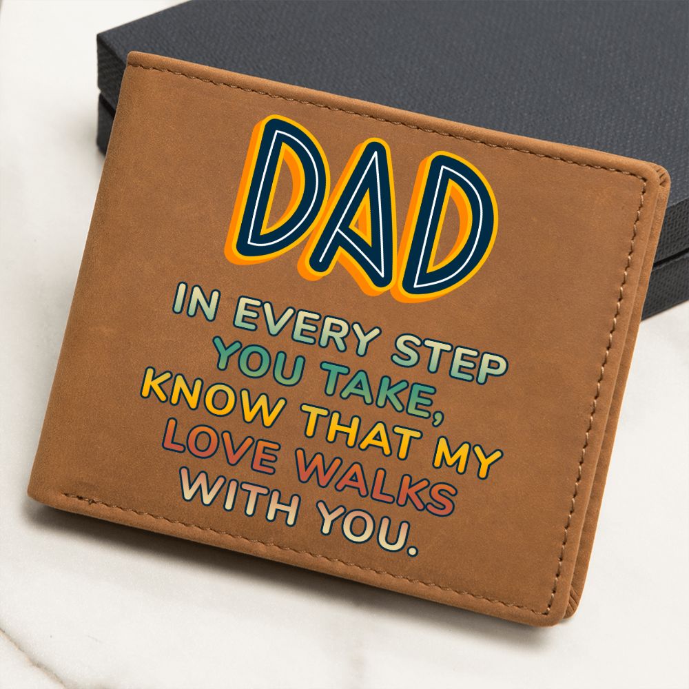 Dad | In every step you take, knew that my Love walks with you - Graphic Leather Wallet