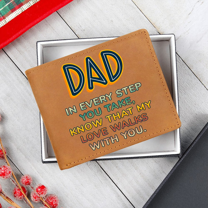 Dad | In every step you take, knew that my Love walks with you - Graphic Leather Wallet