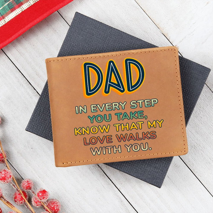 Dad | In every step you take, knew that my Love walks with you - Graphic Leather Wallet