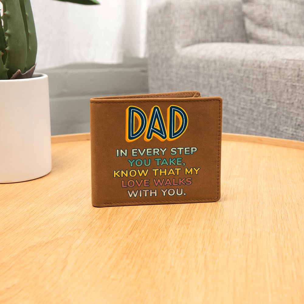 Dad | In every step you take, knew that my Love walks with you - Graphic Leather Wallet