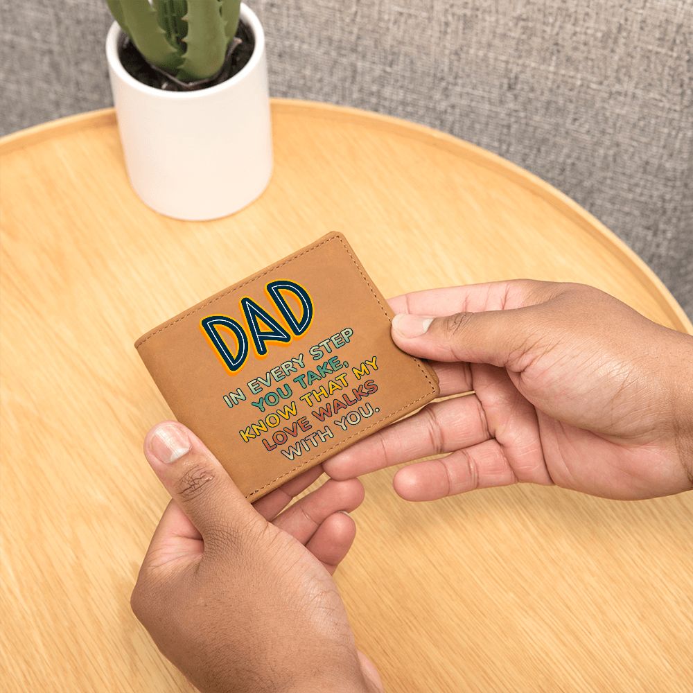 Dad | In every step you take, knew that my Love walks with you - Graphic Leather Wallet