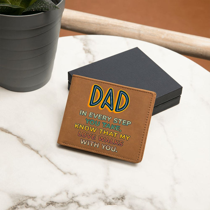 Dad | In every step you take, knew that my Love walks with you - Graphic Leather Wallet