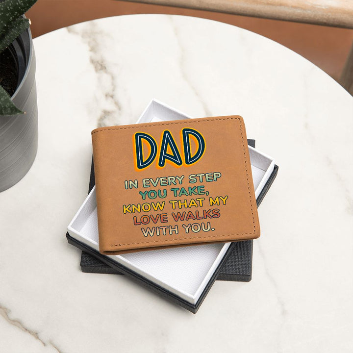 Dad | In every step you take, knew that my Love walks with you - Graphic Leather Wallet