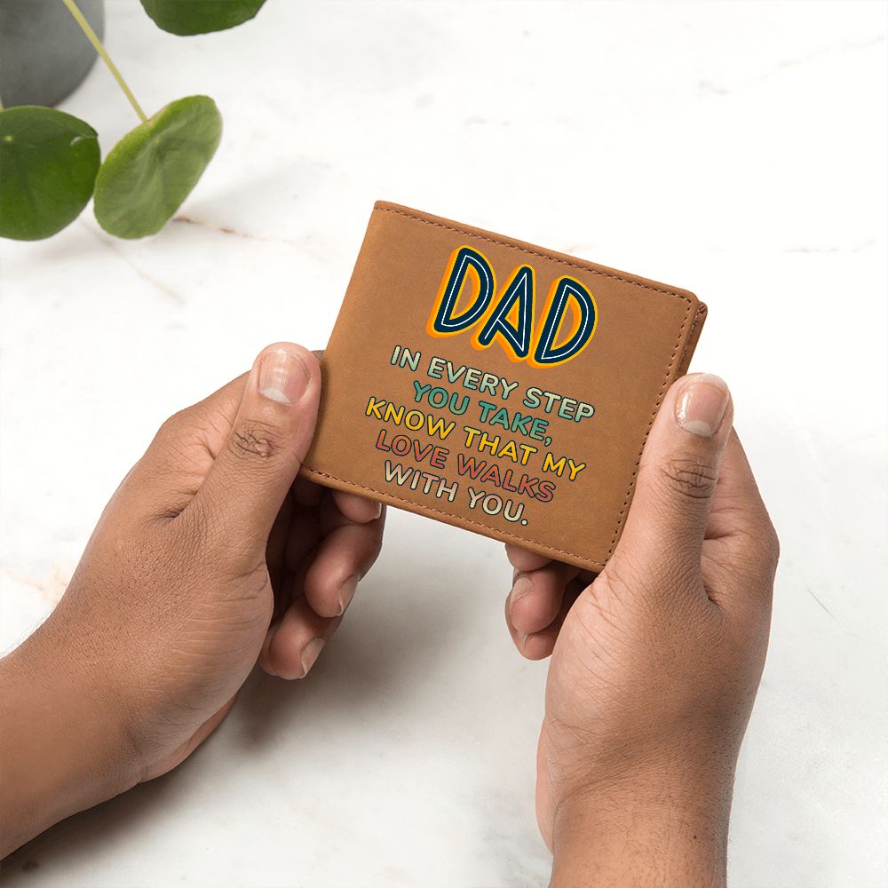 Dad | In every step you take, knew that my Love walks with you - Graphic Leather Wallet