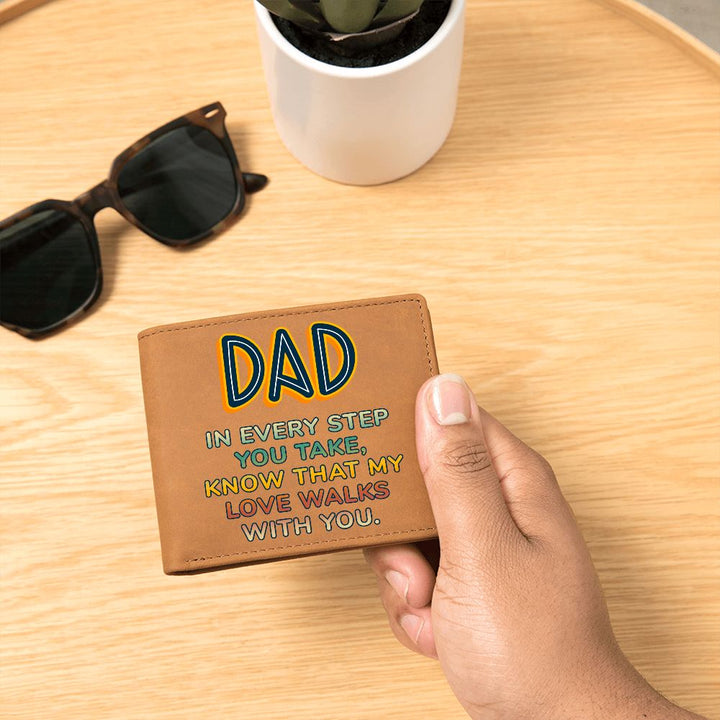 Dad | In every step you take, knew that my Love walks with you - Graphic Leather Wallet