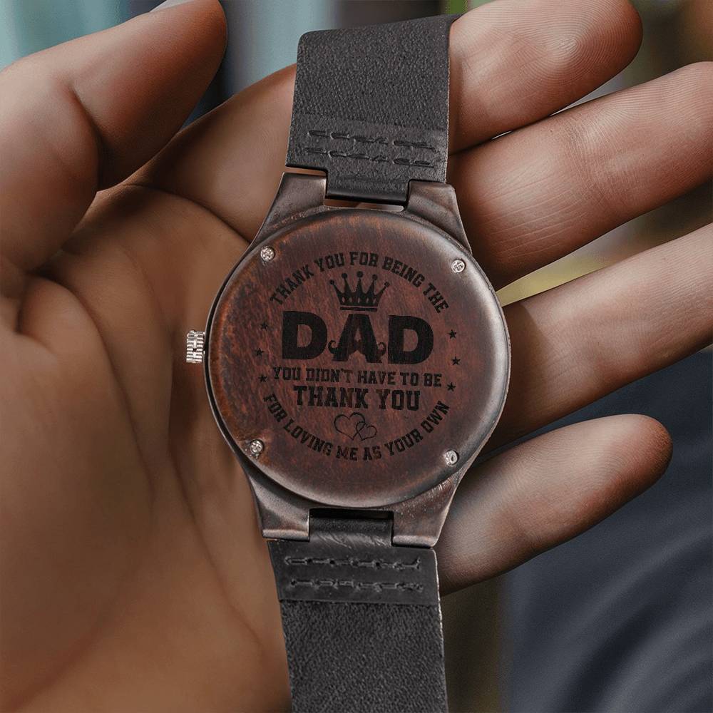 Dad | Thank you for being the Dad you didn't have to be - Engraved Wooden Watch