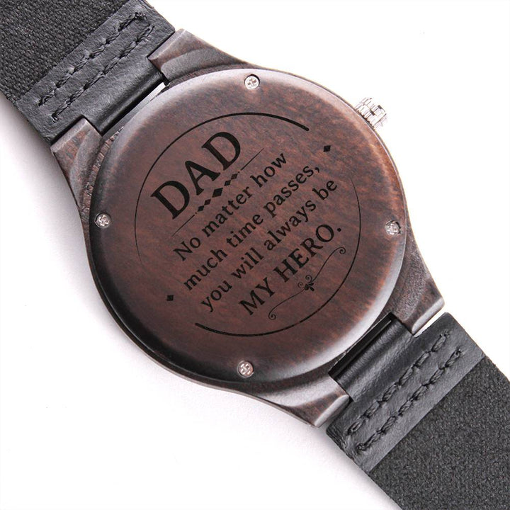 Dad | No Matter how much time passes, you will always be MY HERO - Engraved Wooden Watch