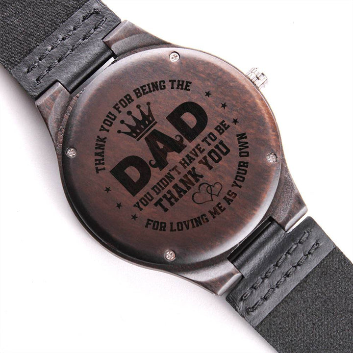 Dad | Thank you for being the Dad you didn't have to be - Engraved Wooden Watch