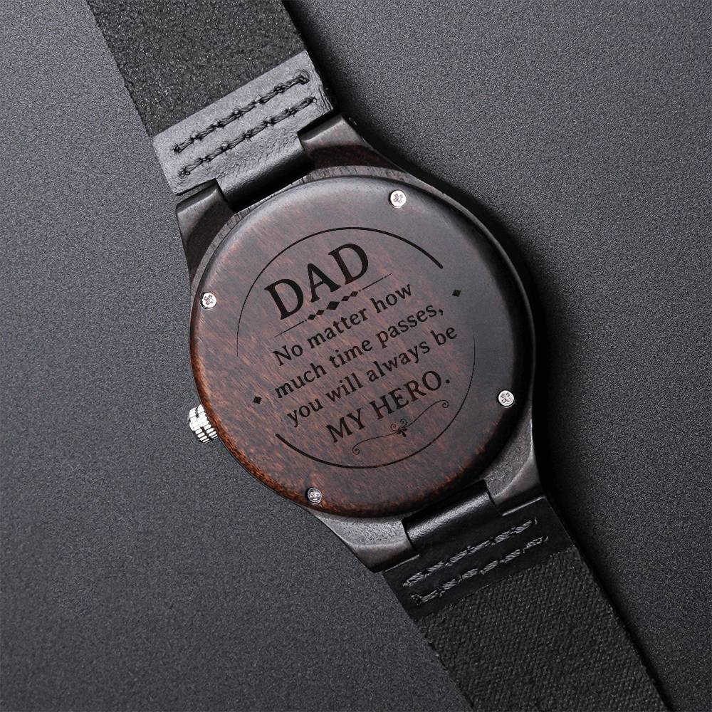 Dad | No Matter how much time passes, you will always be MY HERO - Engraved Wooden Watch