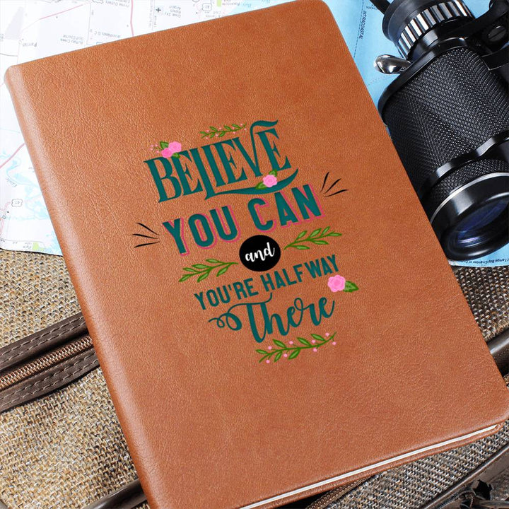 Believe you can and You're half way there - Graphic Leather Journal