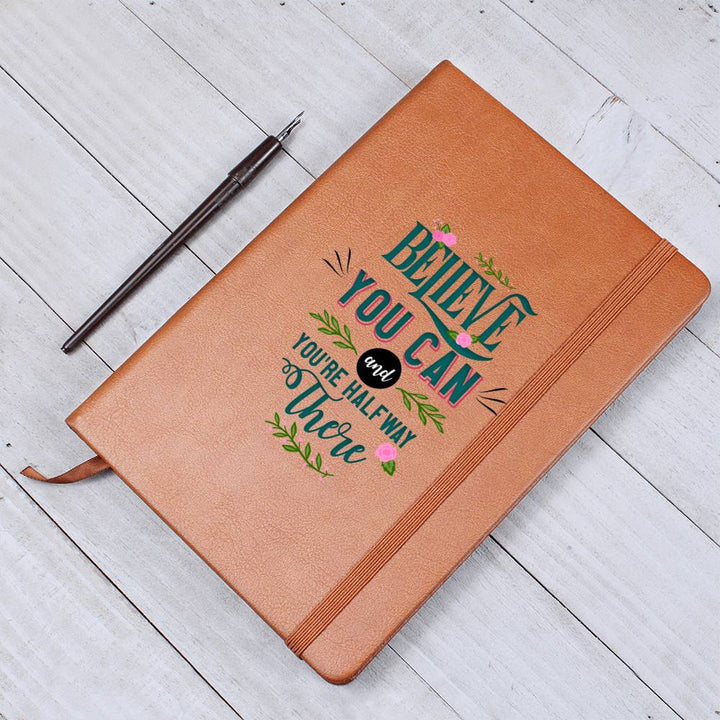 Believe you can and You're half way there - Graphic Leather Journal