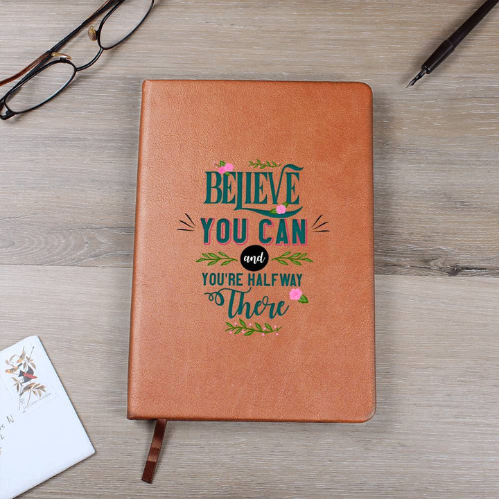 Believe you can and You're half way there - Graphic Leather Journal