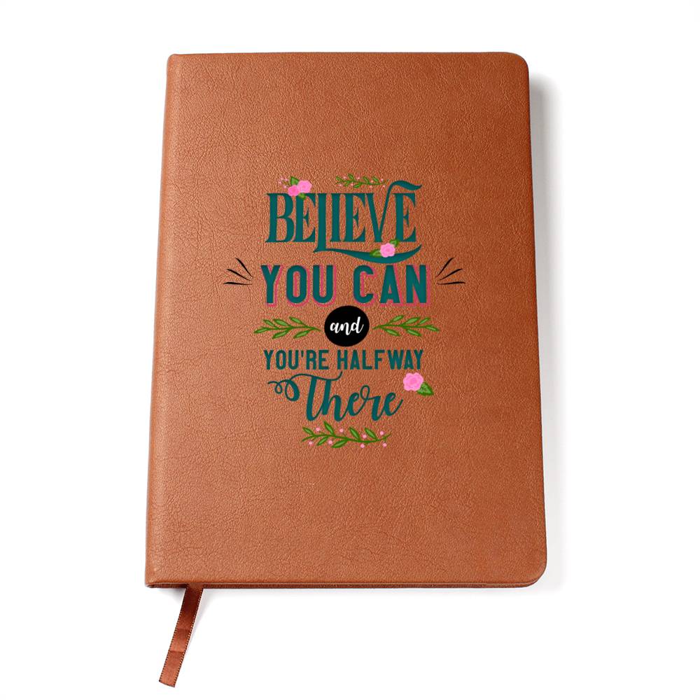 Believe you can and You're half way there - Graphic Leather Journal