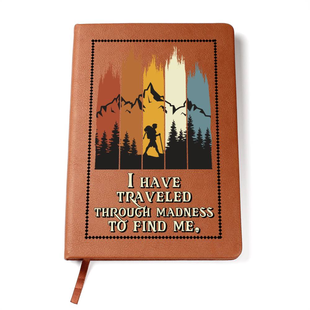 I have traveled through madness to find Me - Graphic Leather Journal