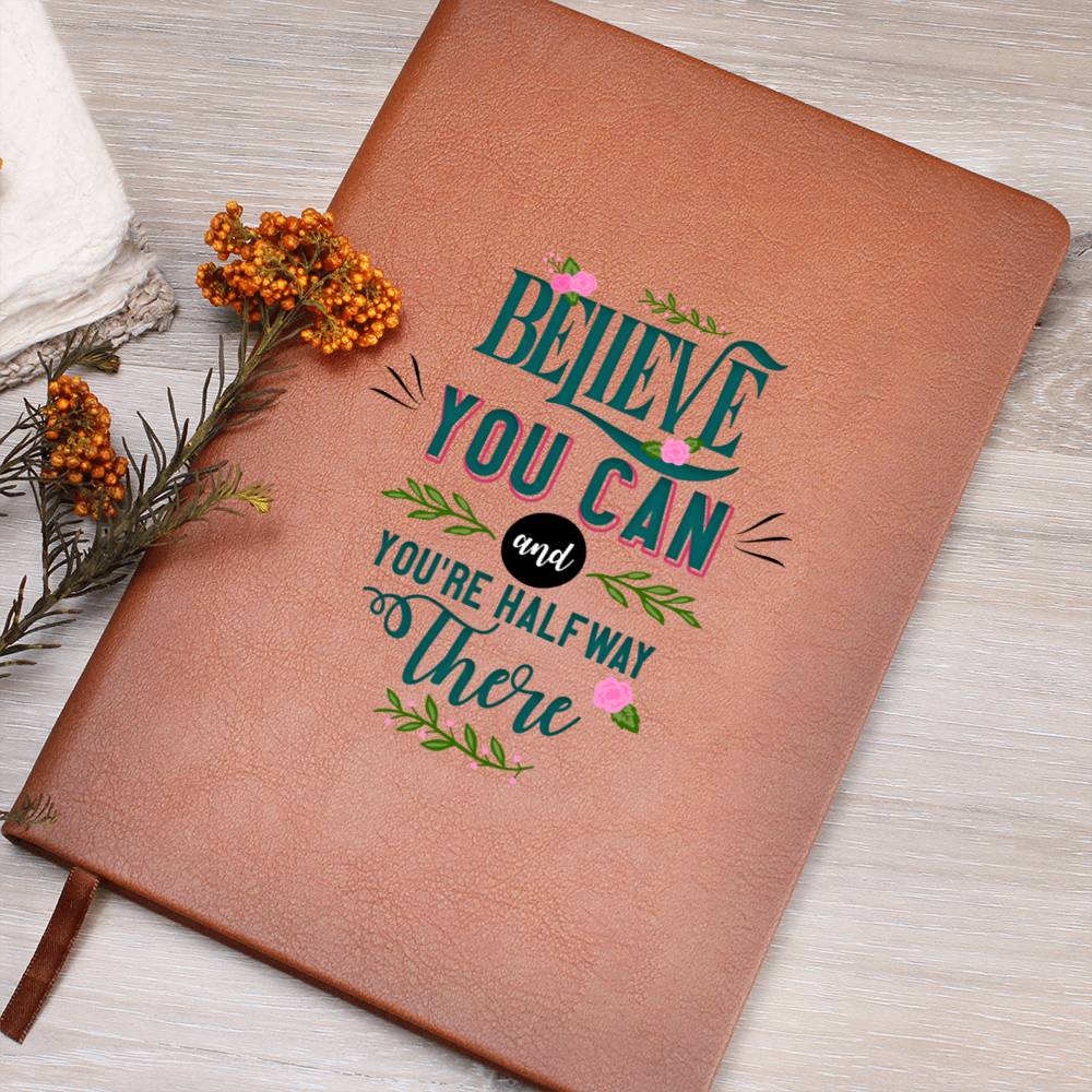 Believe you can and You're half way there - Graphic Leather Journal