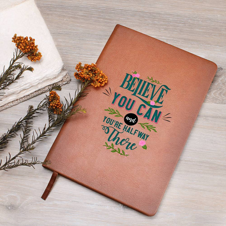 Believe you can and You're half way there - Graphic Leather Journal