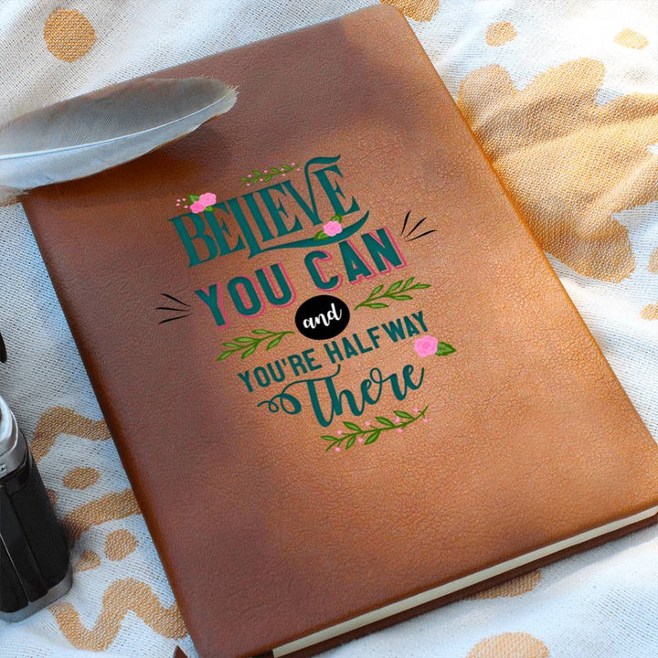 Believe you can and You're half way there - Graphic Leather Journal