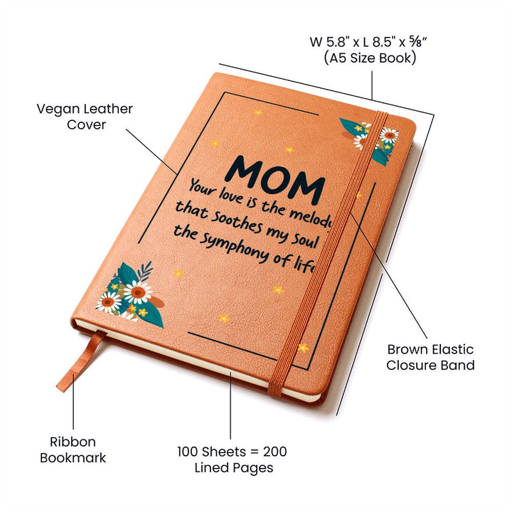 Mom | Your Love is the melody that soothes my soul in the symphony of life - Graphic Leather Journal