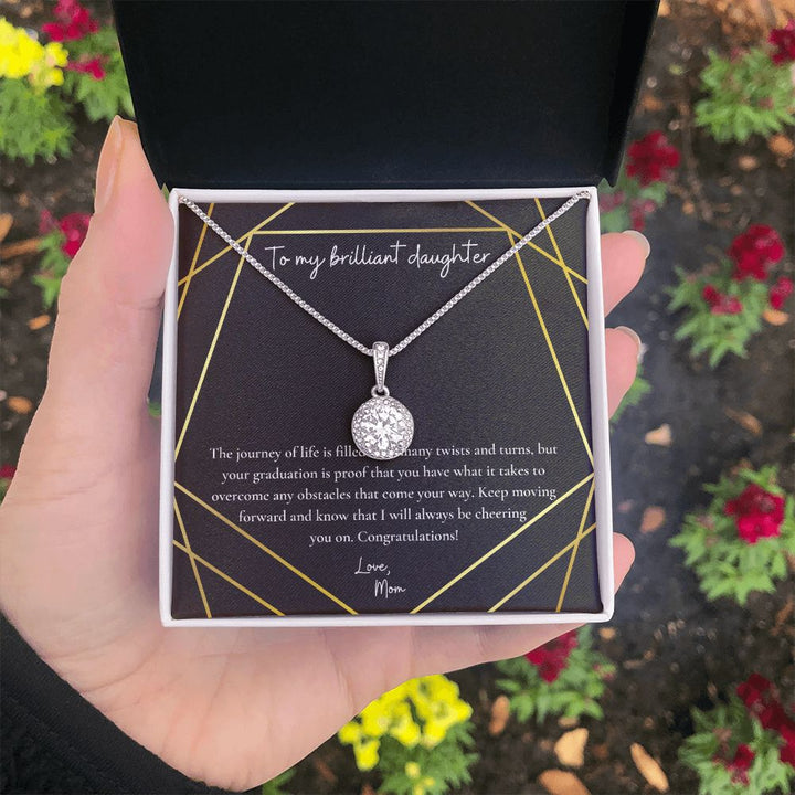 To My Brilliant Daughter | Your graduation is proof that you have what it takes to overcome any obstacles that come your way - Eternal Hope Necklace