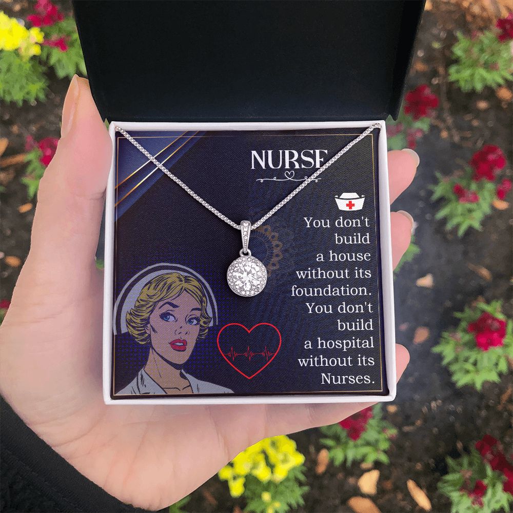 Nurse | You don't build a house without its foundation. You don't build a hospital without its Nurses. - Eternal Hope Necklace