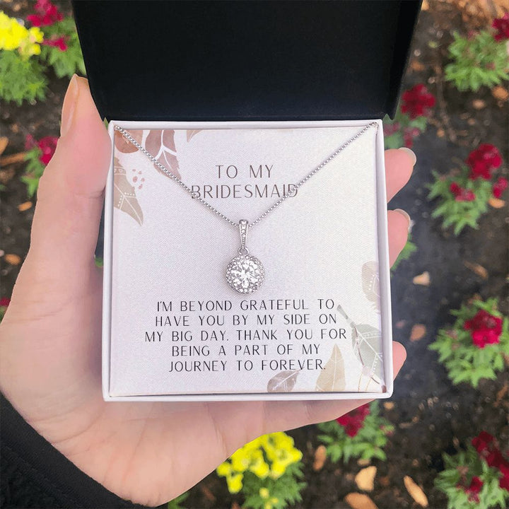 To My Bridesmaid | I'm beyond grateful to have you by my side on my big day - Eternal Hope Necklace