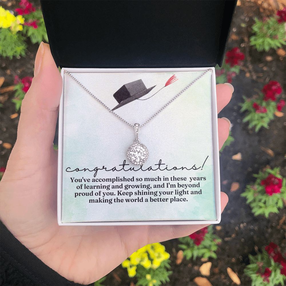 Congratulations! | You've accomplished so much in these years of learning and growing, and I am beyond proud of you - Eternal Hope Necklace