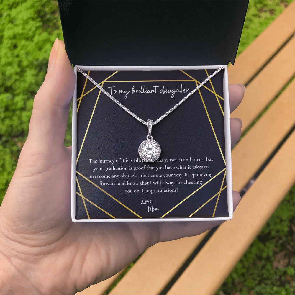 To My Brilliant Daughter | Your graduation is proof that you have what it takes to overcome any obstacles that come your way - Eternal Hope Necklace