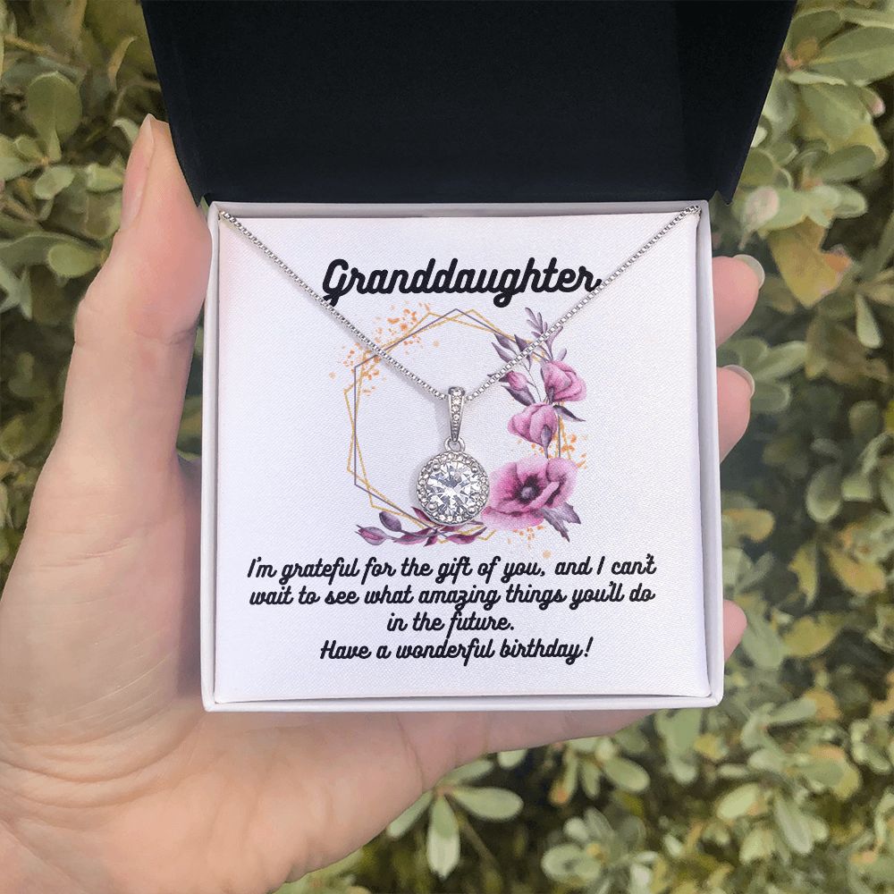 Granddaughter | I'm grateful for the gift of you, and I can't wait to see what amazing things you'll do in the future. Have a wonderful birthday! - Eternal Hope Necklace